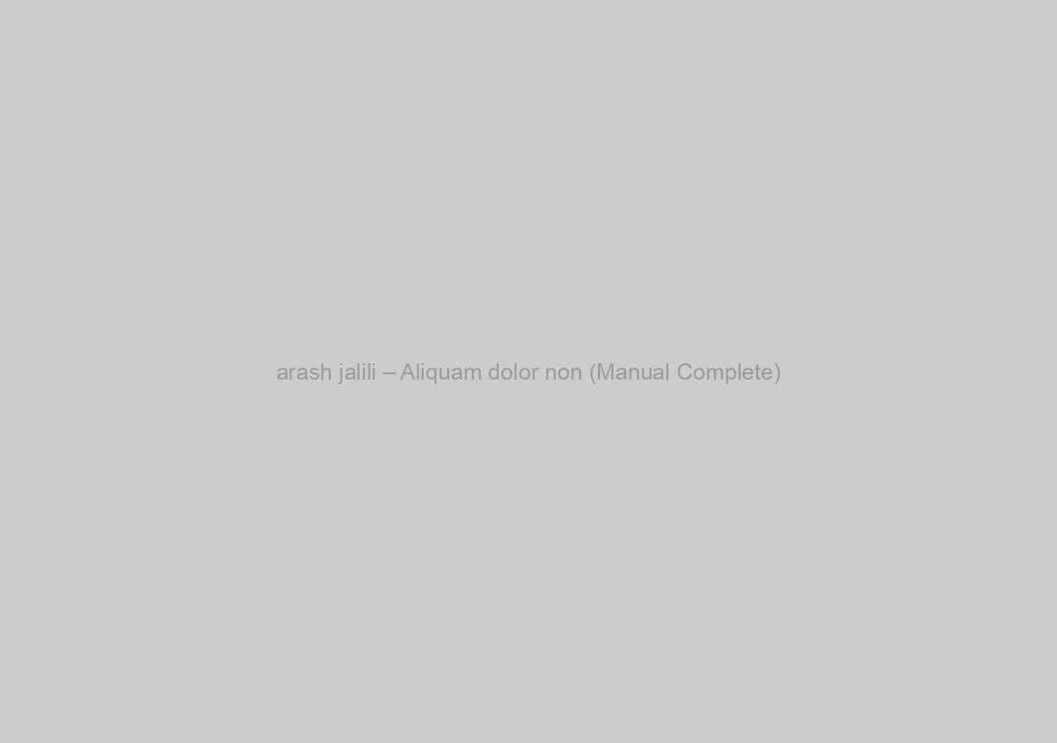 arash jalili – Aliquam dolor non (Manual Complete)